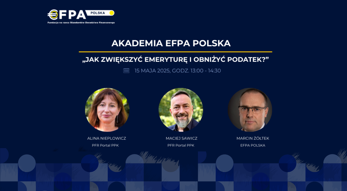 AKADEMIA EFPA „Jak zwiększyć emeryturę i obniżyć podatek?”